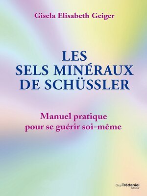 cover image of Les sels minéraux de Schüssler--Manuel pratique pour se guérir soi-même